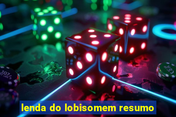 lenda do lobisomem resumo